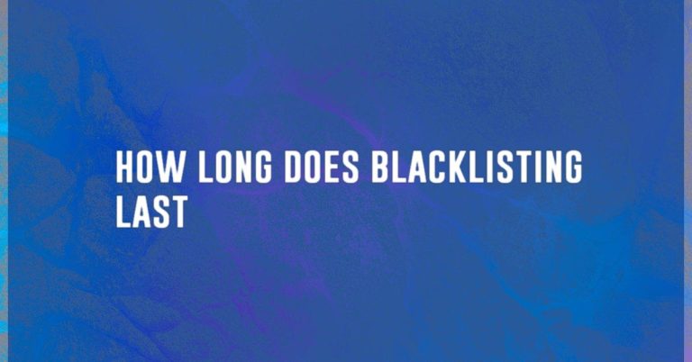 how long does blacklisting last