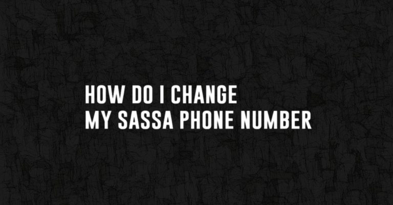 how do i change my sassa phone number