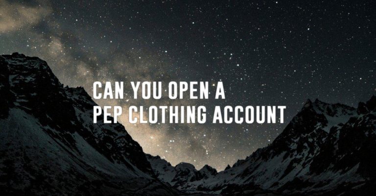 can you open a pep clothing account